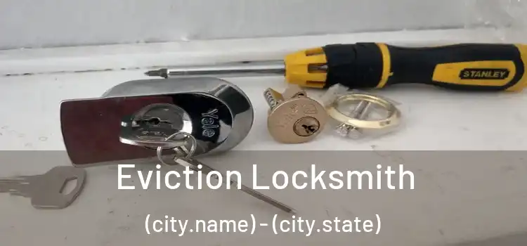 Eviction Locksmith (city.name) - (city.state)